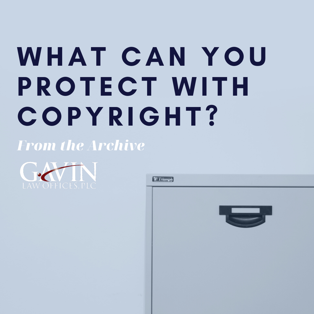 What Can You Protect with Copyright? - Gavin Law Offices, PLC