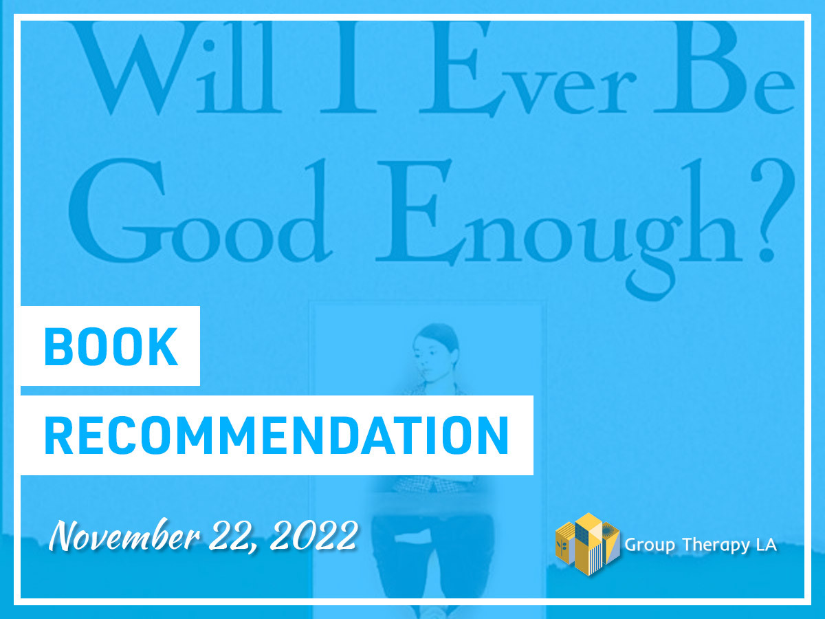 Book Recommendation: Will I Ever Be Good Enough? - Group Therapy LA